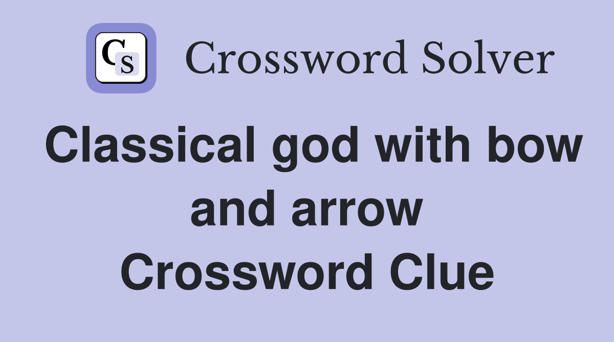Classical god with bow and arrow Crossword Clue Answers Crossword
